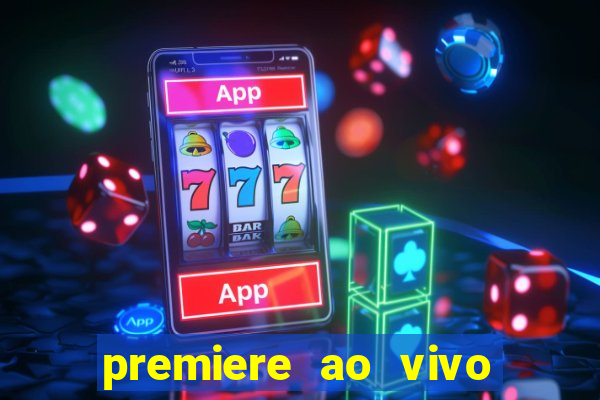 premiere ao vivo em hd